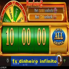 fs dinheiro infinito